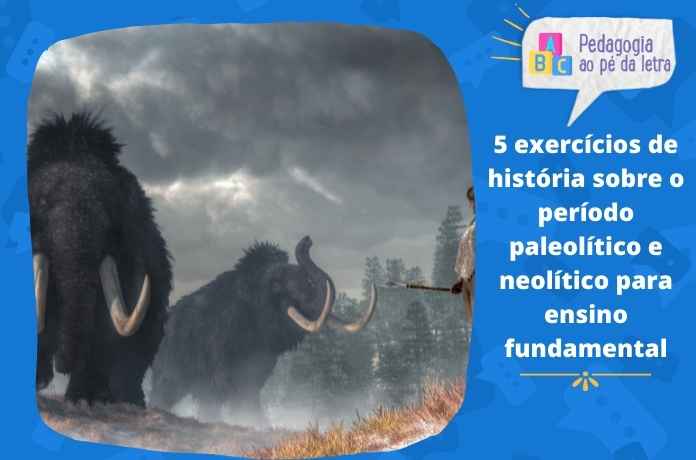 5 exercícios de história sobre o período paleolítico e neolítico para ensino fundamental ✅