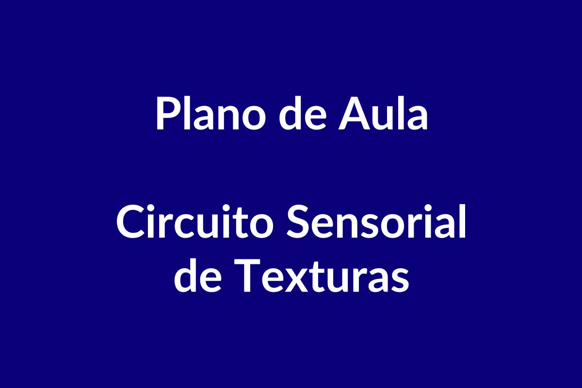 Plano de Aula BNCC – Circuito Sensorial de Texturas – Educação Infantil