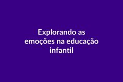 Plano de Aula BNCC – Explorando as emoções – Educação Infantil