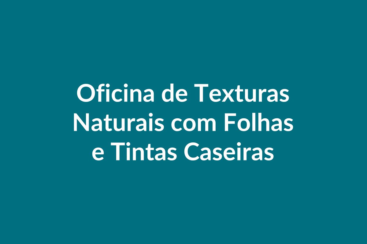 Plano de Aula BNCC – Oficina de Texturas Naturais – Educação Infantil