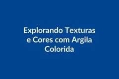 Plano de Aula – Exploração de Texturas e Cores – Educação Infantil – BNCC