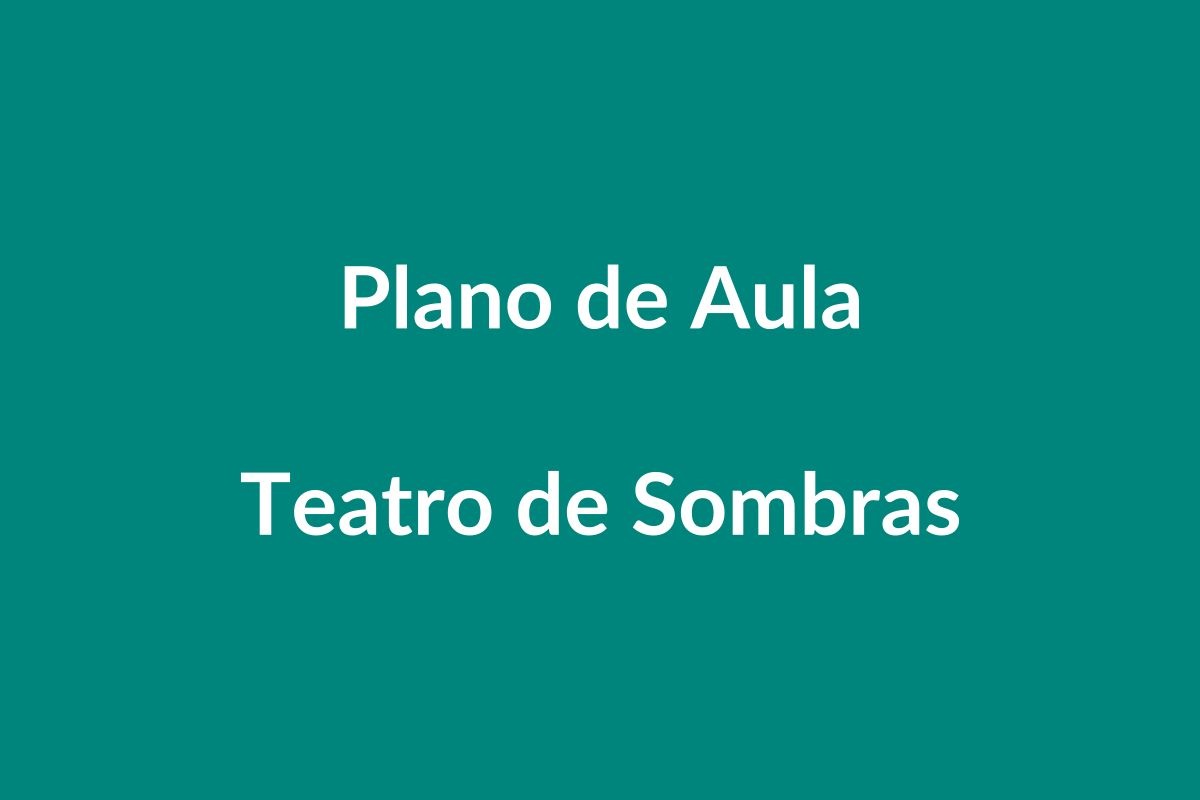 Plano de Aula BNCC – Teatro de Sombras – Educação Infantil