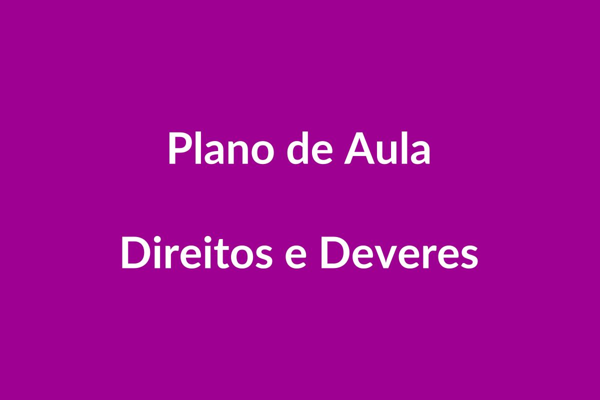 Plano de Aula – Direitos e Deveres – Educação Infantil – BNCC