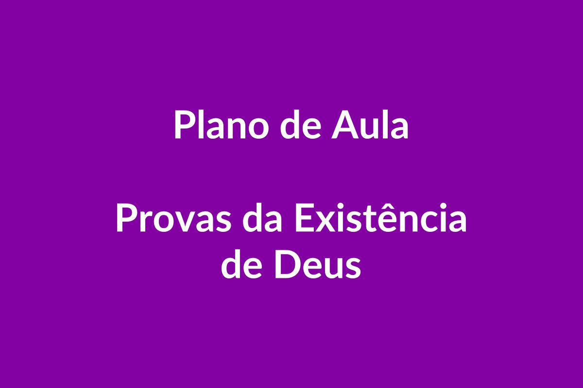 Plano de Aula – Provas da Existência de Deus – Educação Infantil – BNCC